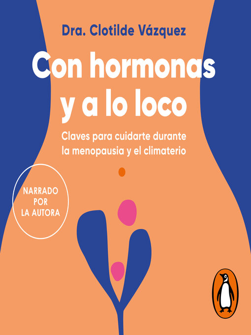 Title details for Con hormonas y a lo loco by Dra. Clotilde Vázquez - Available